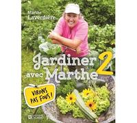 Jardiner avec Marthe Virons pas fous ! - Marthe Laverdière - L'homme Eds De - broché - Guide