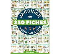 Jardiner en 250 fiches geste par geste