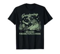 Jardiner Parce Que Frapper Les Gens n'est Pas Une Bonne idée de Planter T-Shirt