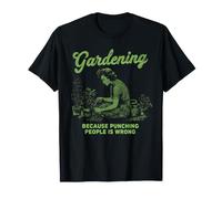 Jardiner Parce Que Frapper Les Gens n'est Pas Une Bonne idée de Planter T-Shirt