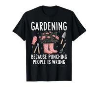 Jardiner Parce Que Frapper Les Gens n'est Pas Une Bonne idée | Funny Garden T-Shirt