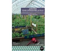 Jardiner pour coproduire la ville Mobillisations citoyennes et stratégies d'acteurs - Emmanuelle Dedenon - L'harmattan - broché - Roman