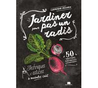 Jardiner pour pas un radis Techniques et astuces à moindre coût - Catherine Delvaux - Massin - broché - Guide