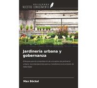 Jardinería urbana y gobernanza: Enfoques para la consolidación de conceptos de jardinería urbana: recomendaciones para su transferencia al contexto de Halle/Saale