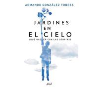 Jardines en el cielo - Armando González Torres - Ariel México - ebook (ePub) - Livre