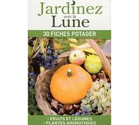Jardinez Avec La Lune - 30 Fiches Potager