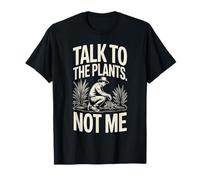 Jardinier Amusant Talk to The Plants Not Me T-Shirt