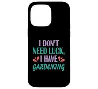 Jardinier Funny Planting I Don't Need Luck I Have Gardening Coque pour iPhone 14 Pro Max