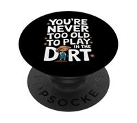 Jardinier, on n'est jamais trop Vieux pour Jouer dans la Terre PopSockets PopGrip Adhésif