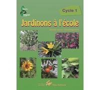 Jardinons à l’école Cycle 1 Guide pour l'enseignement - Dhayan- Cardo - Ebla Eds - broché - Scolaire / Universitaire