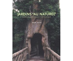 Jardins "au naturel" : Rocailles, grotesques et art rustique