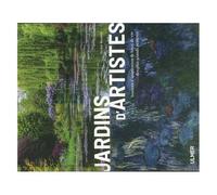 Jardins D'artistes - Sources D'inspiration & Lieux De Vie Des Plus Grands Peintres