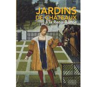 Jardins de Châteaux à la Renaissance - Collectif - Gourcuff Gradenigo - broché - Catalogue d'exposition