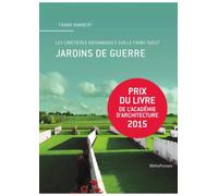 Jardins de guerre, les cimetières britanniques de la grande guerre sur le front Ouest - Frank Rambert - Metispresses - broché - Beau livre
