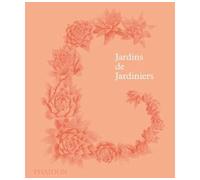 Jardins de jardiniers - Phaidon - Phaidon France - relié - Beau livre