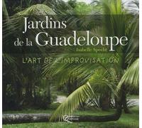 Jardins de la Guadeloupe : L'art de l'improvisation