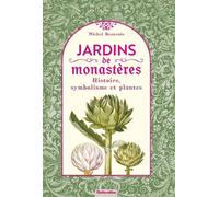 Jardins De Monastères - Histoire, Symbolisme Et Plantes
