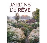 Jardins de rêve - Claire Takacs - Delachaux et niestlé - relié - Beau livre