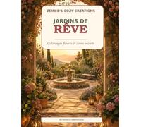 Jardins de Rêve: Coloriages fleuris et coins secrets