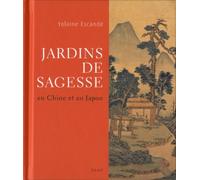 Jardins de sagesse: En Chine et au Japon