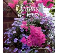 JARDINS DE VERRE -PLANTES POUR SERRE VERANDA ET JARDIN D'HIVER