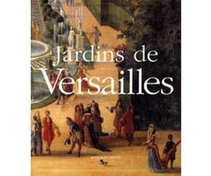 Jardins de versailles Michel Baridon (Auteur), Jean-Baptiste Leroux (Photographie)