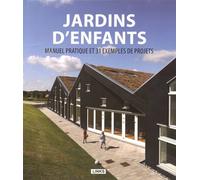 Jardins D'enfants - Manuel Pratique Et 31 Exemples De Projets