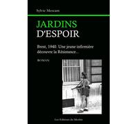 Jardins d'Espoir Brest, 1940. Une jeune infirmière découvre la Résistance - Sylvie Mescam - Du Menhir Les Editions - broché - Roman
