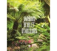 Jardins d'ici et d'ailleurs Sylvie Steinebach (Auteur), Jean-Philippe Teyssier (Auteur)