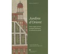 Jardins D'orient - Entre Usages Sociaux, Pratiques Politiques, Et Mémoire Du Passé