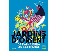 JARDINS D'ORIENT - INSTITUT MONDE ARABE
