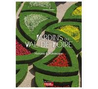 Jardins du Val de Loire: Histoire & Patrimoine