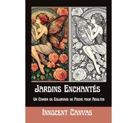 Jardins Enchantés - Un Cahier de Coloriage de Poche pour Adultes