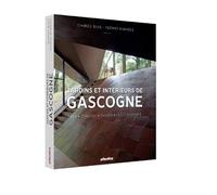 jardins et intérieurs de Gascogne: Gers ; Gironde ; landes ; Lot-et-Garonne