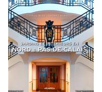 Jardins et intérieurs en Nord et Pas-de-Calais - Charles Bilas - Atlantica Eds - broché - Beau livre