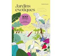 Jardins exotiques: 100 coloriages