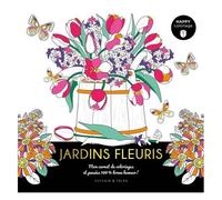 Jardins Fleuris - Mon Carnet De Coloriages Et Pensées 100% Bonne Humeur !