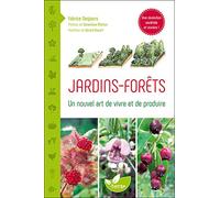 Jardins-Forêts - Un Nouvel Art De Vivre Et De Produire