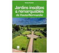 Jardins Insolites Remarquables De Haute-Normandie