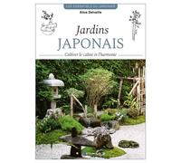 Jardins japonais Cultiver le calme et l'harmonie - Alice Delvaille - Artemis Eds - broché - Guide