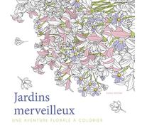 Jardins Merveilleux - Une Aventure Florale À Colorier