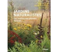 Jardins naturalistes - Les meilleures plantes vivaces Piet Oudolf (Auteur), Henk Gerritsen (Auteur), Noël Kingsbury (Auteur), Didier Willery (Traduction)