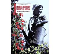 Jardins ouvriers, jardins de demain