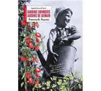 Jardins ouvriers, jardins de demain