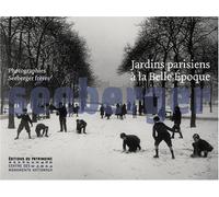 Jardins parisiens à la Belle Epoque: Photographies Séeberger frères