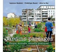 Jardins partagés: Utopie, Ecologie, Conseils pratiques