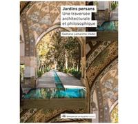 Jardins persans - Une traversée architecturale et philosophique