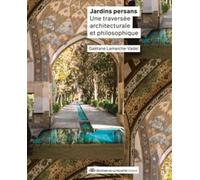 Jardins persans - Une traversée architecturale et philosophique