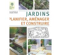 Jardins: Planifier, aménager et construire