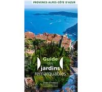 Jardins remarquables en Provence-Alpes-Côte d'Azur Brigitte Larroumec (Auteur)